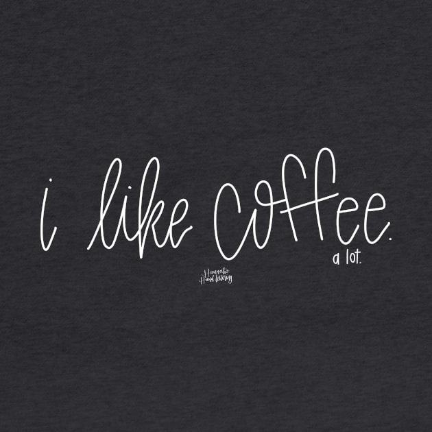 i like coffee. by Hannah’s Hand Lettering